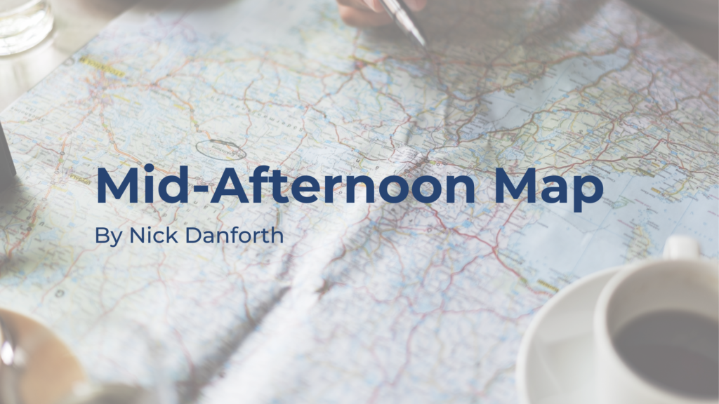 Mid-Afternoon Map: Three Maps That Explain The Map