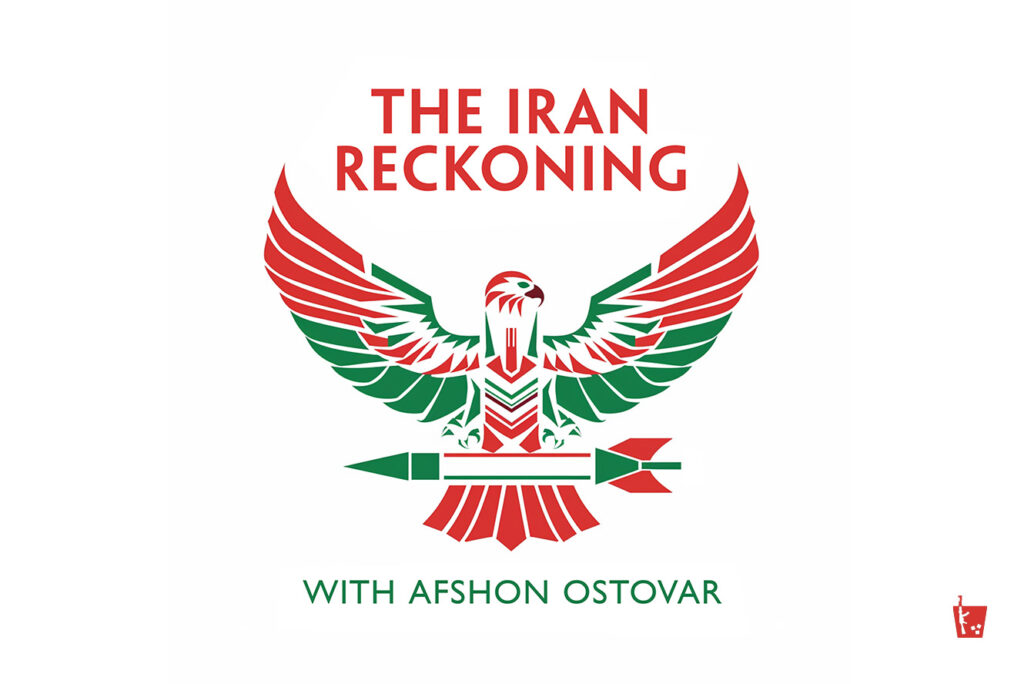 Introducing “The Iran Reckoning with Afshon Ostovar”