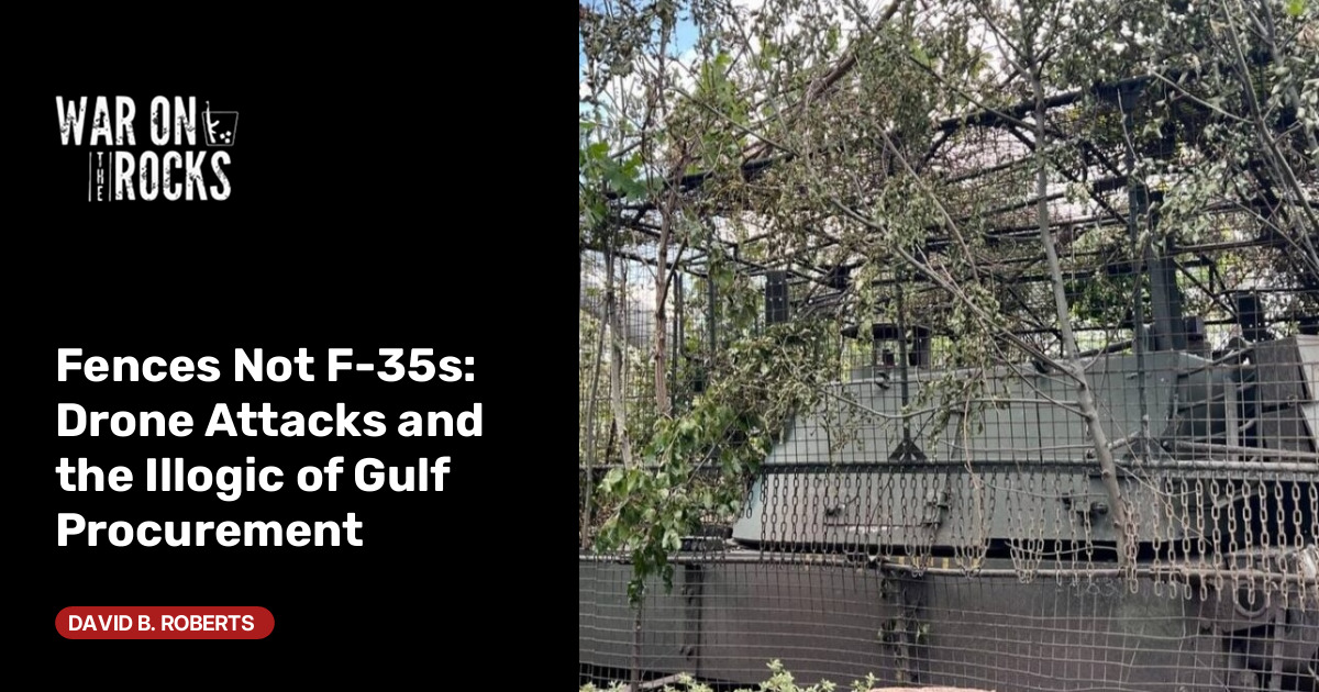 Fences Not F-35s: Drone Attacks and the Illogic of Gulf Procurement