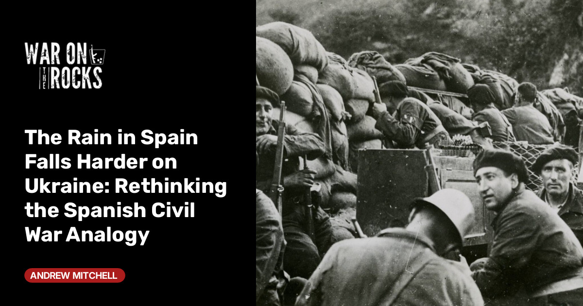 The Rain in Spain Falls Harder on Ukraine: Rethinking the Spanish Civil War Analogy