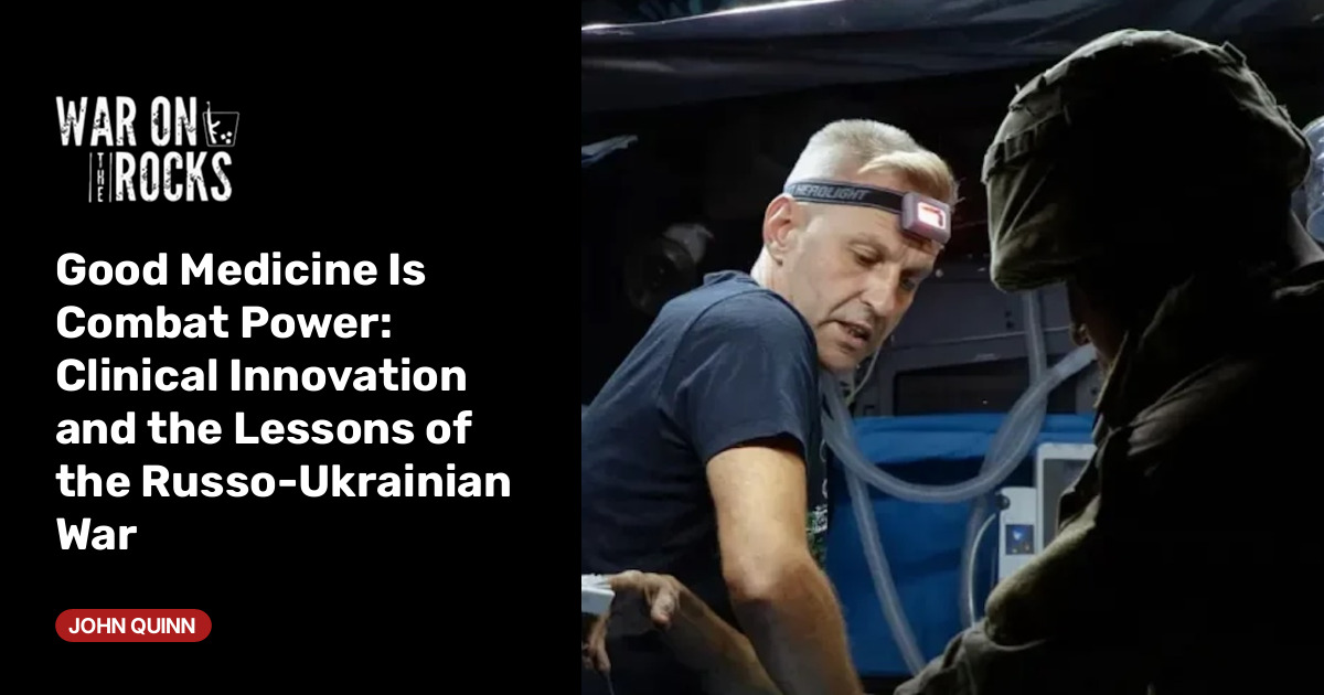 Good Medicine Is Combat Power: Clinical Innovation and the Lessons of the Russo-Ukrainian War