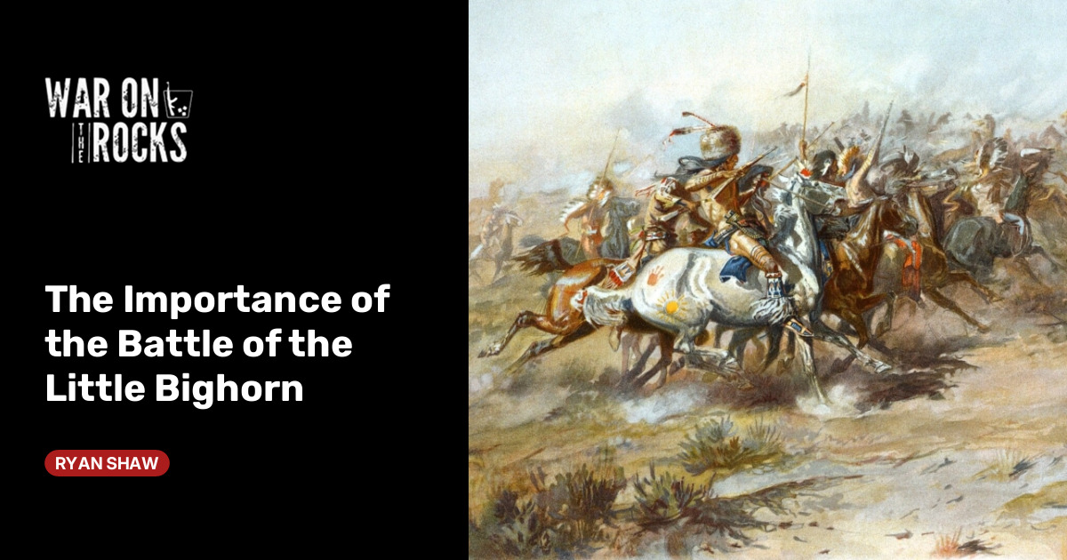 The Importance of the Battle of the Little Bighorn