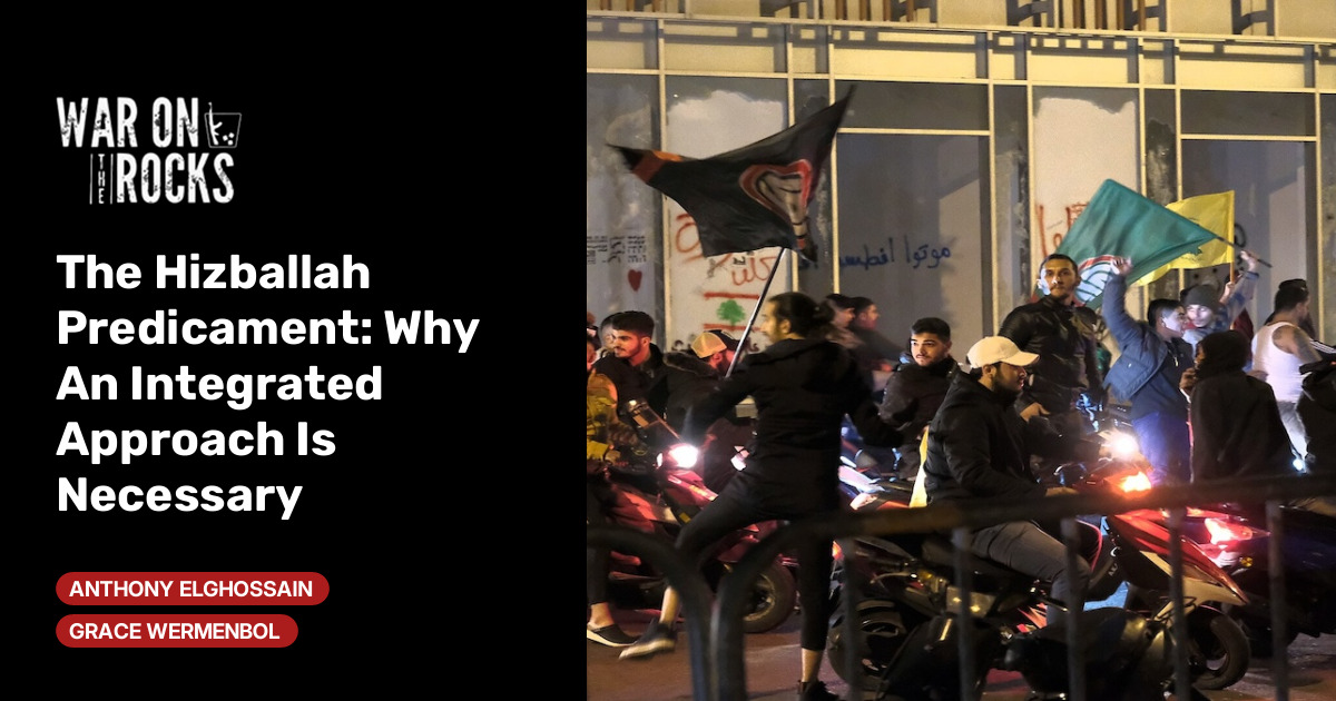 Hezbollah can't be beaten militarily — an integrated strategy is needed