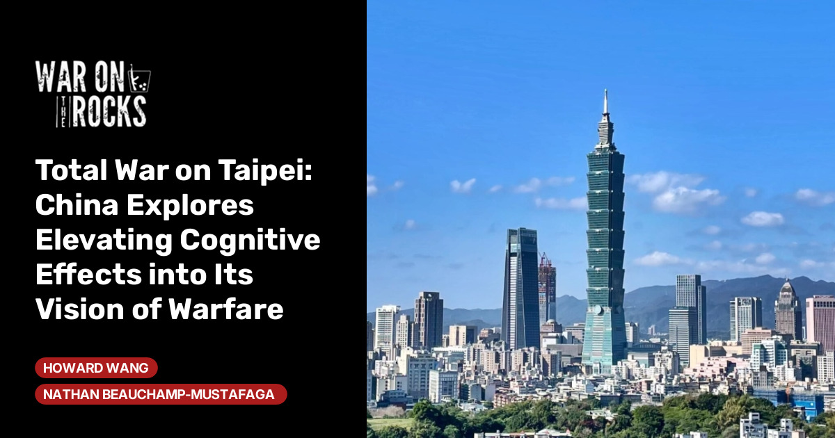 Total War on Taipei: China Explores Elevating Cognitive Effects into Its Vision of Warfare