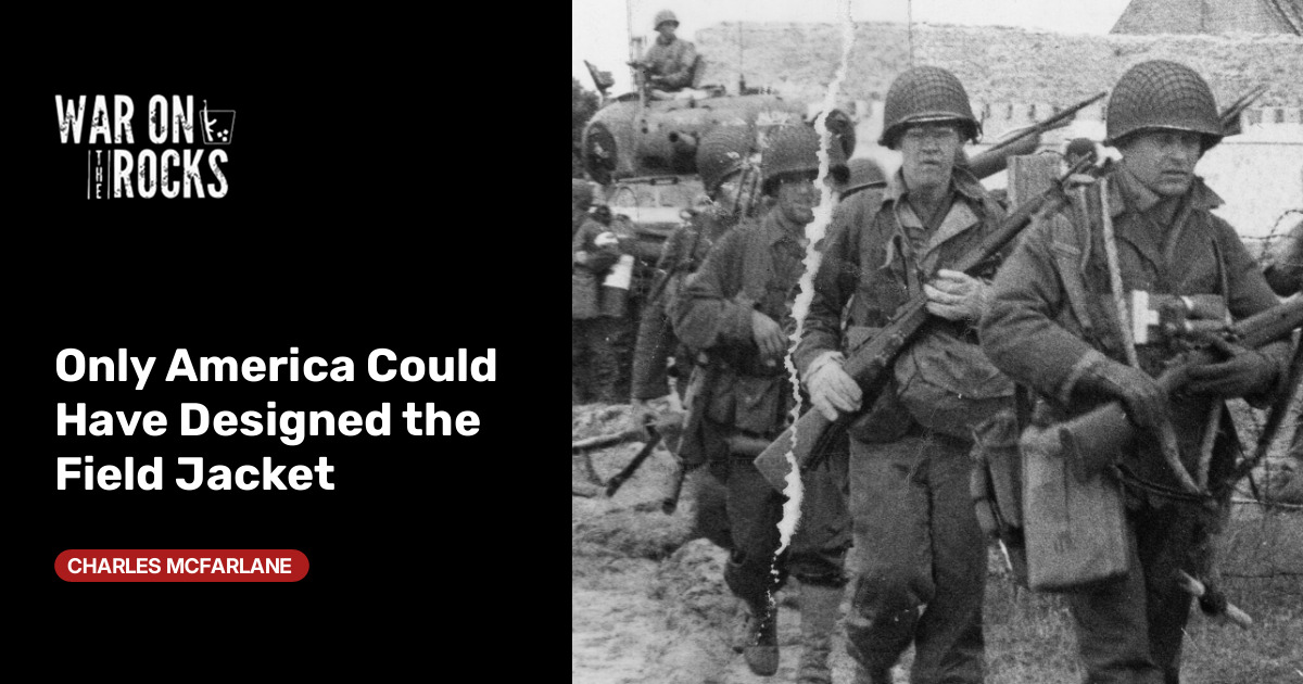 Only America Could Have Designed the Field Jacket