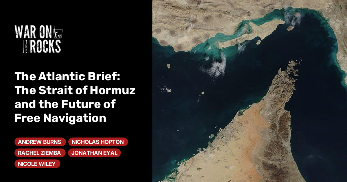 The Atlantic Brief: The Strait of Hormuz and the Future of Free Navigation
