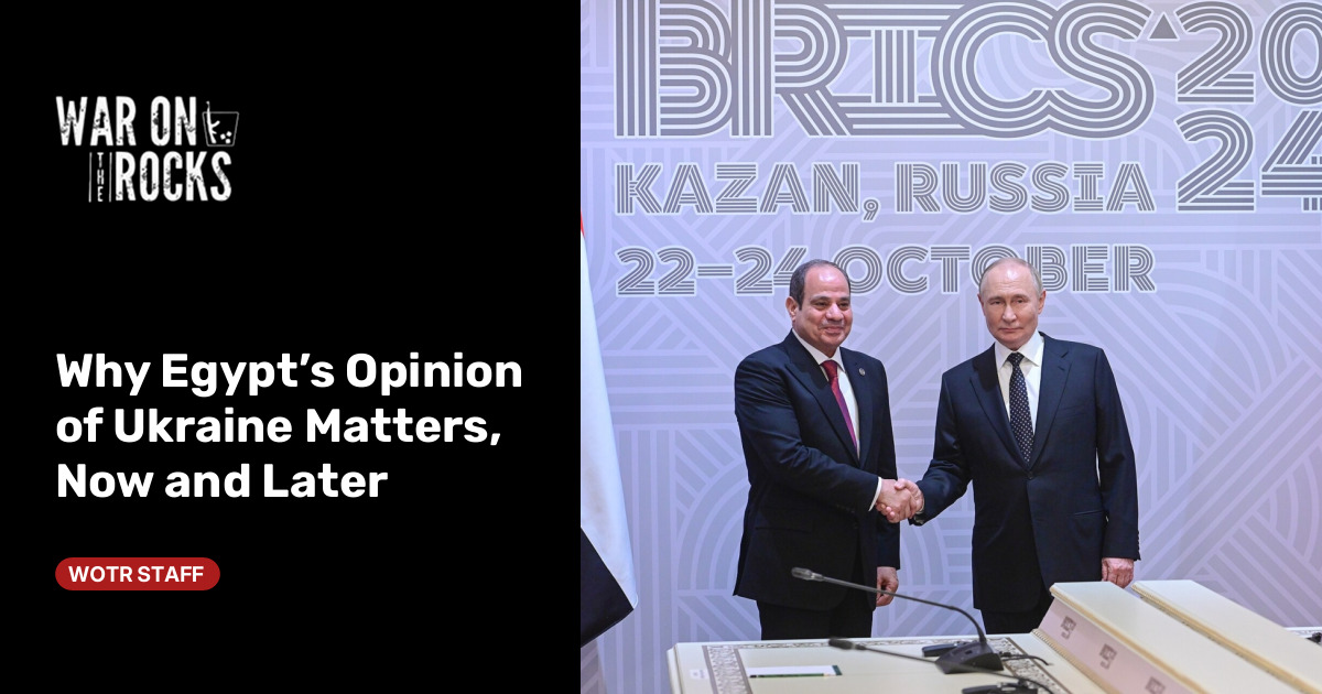 Why Egypt’s Opinion of Ukraine Matters, Now and Later