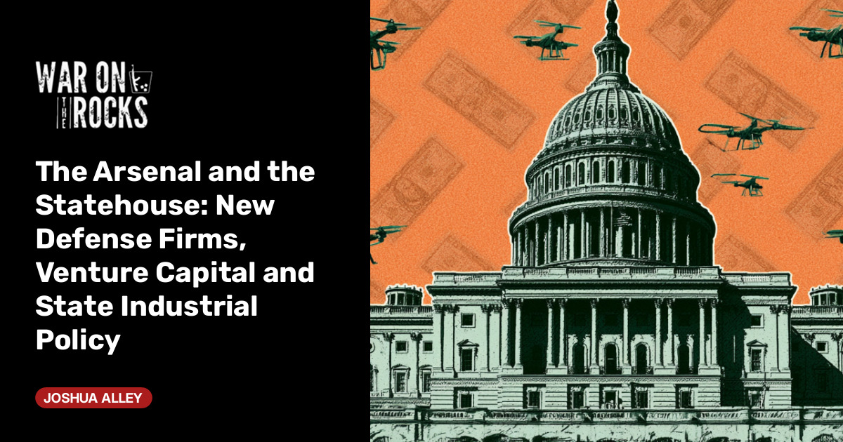 The Arsenal and the Statehouse: New Defense Firms, Venture Capital and State Industrial Policy