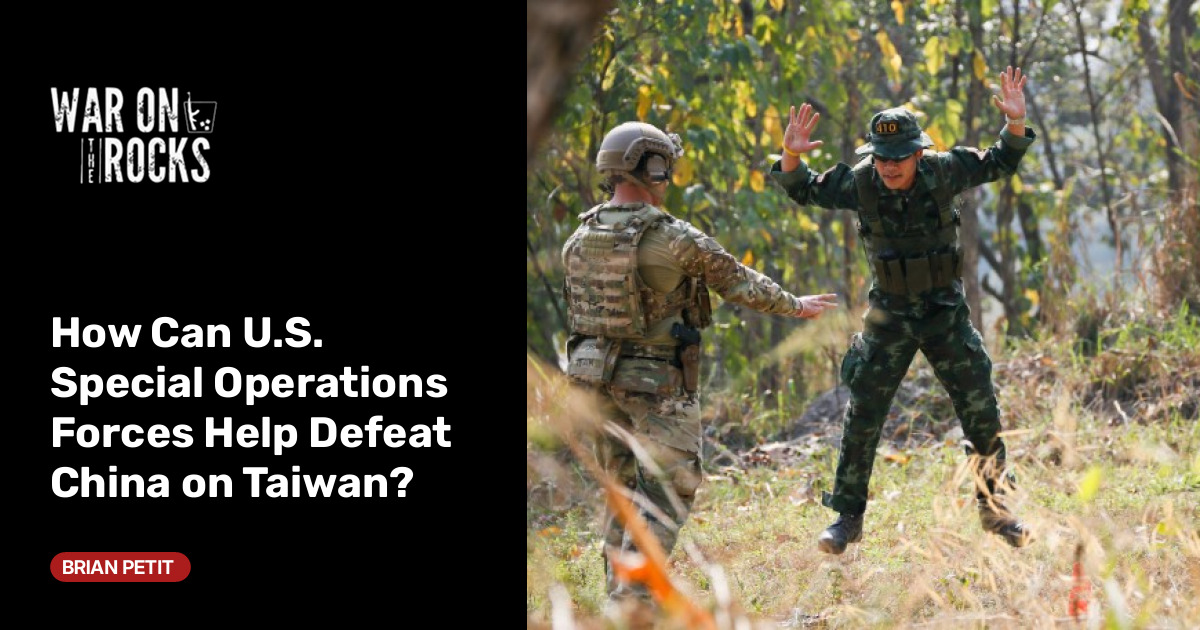How Can U.S. Special Operations Forces Help Defeat China on Taiwan?