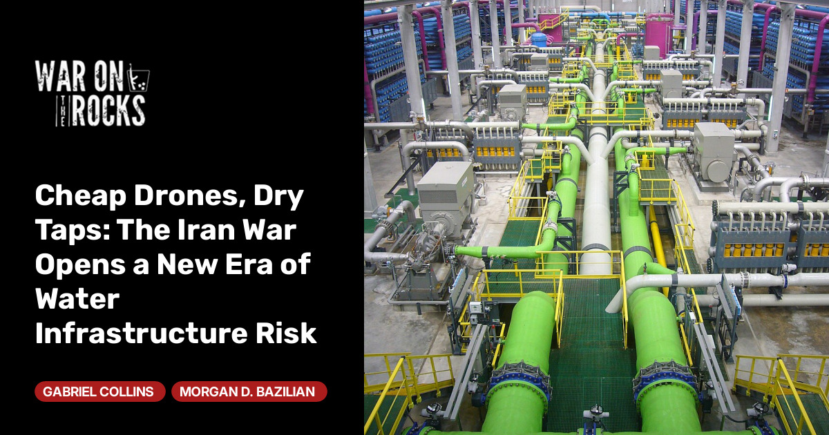 Cheap Drones, Dry Taps: The Iran War Opens a New Era of Water Infrastructure Risk