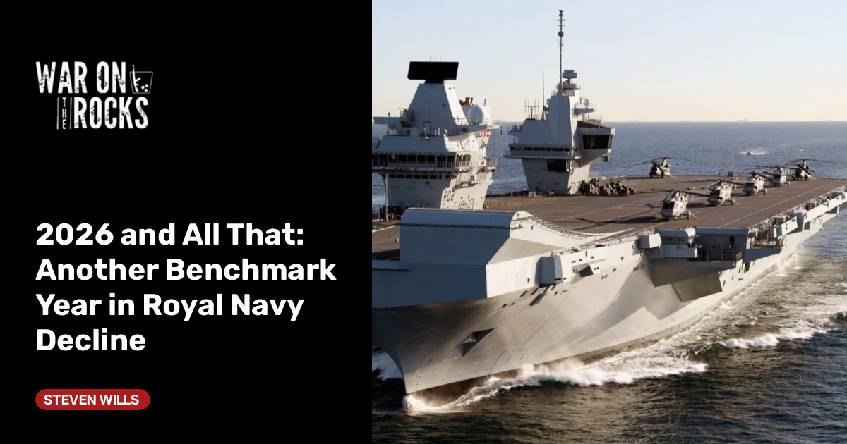 2026 and All That: Another Benchmark Year in Royal Navy Decline