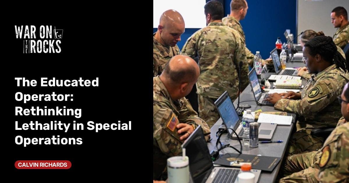 The Educated Operator: Rethinking Lethality in Special Operations
