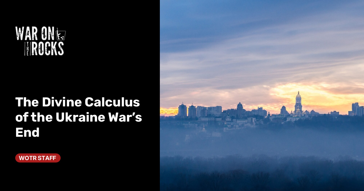 The Divine Calculus of the Ukraine War’s End
