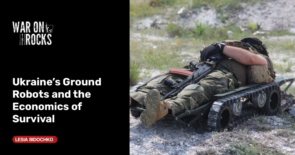 Ukraine’s Ground Robots and the Economics of Survival