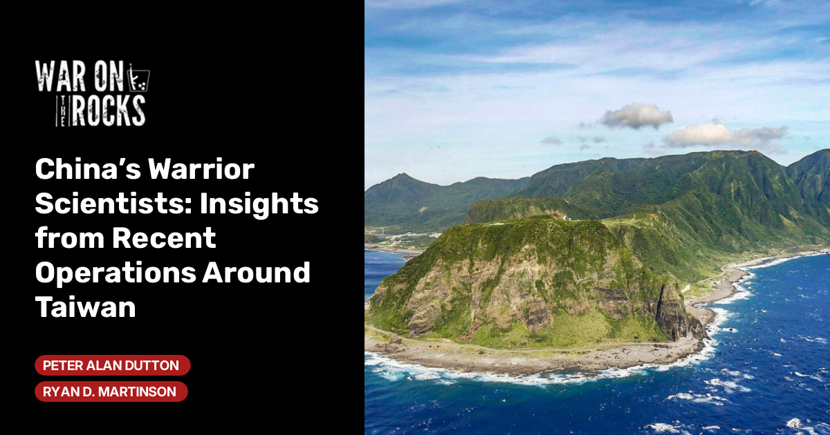 China’s Warrior Scientists: Insights from Recent Operations Around Taiwan