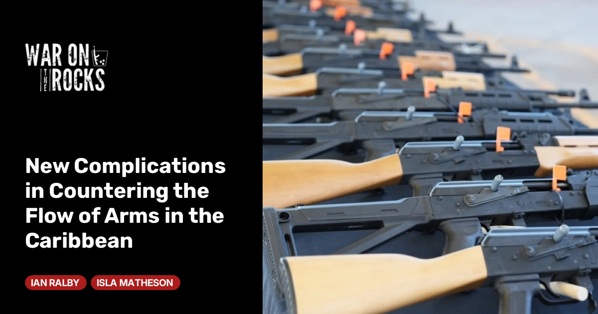 New Complications in Countering the Flow of Arms in the Caribbean
