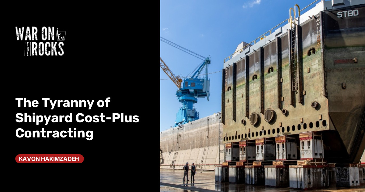The Tyranny of Shipyard Cost-Plus Contracting