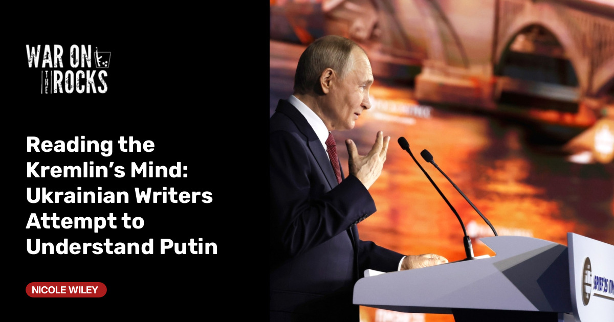 Reading the Kremlin’s Mind: Ukrainian Writers Attempt to Understand Putin