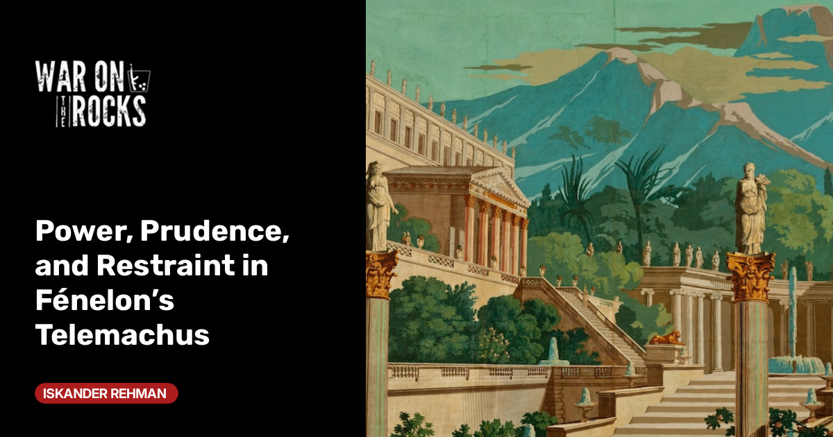 Power, Prudence, and Restraint in Fénelon’s Telemachus