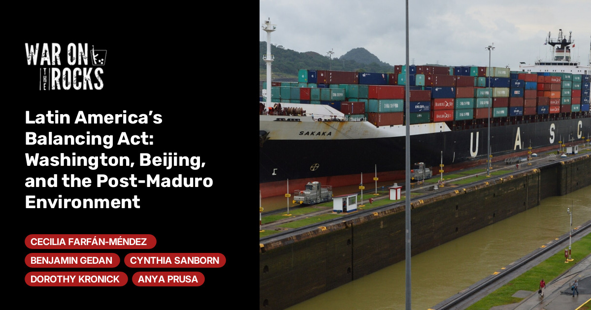 Latin America’s Balancing Act: Washington, Beijing, and the Post-Maduro Environment