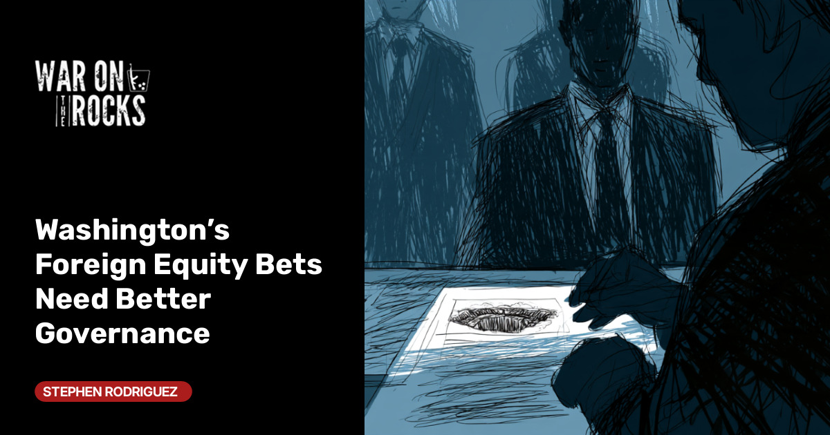 Washington’s Foreign Equity Bets Need Better Governance