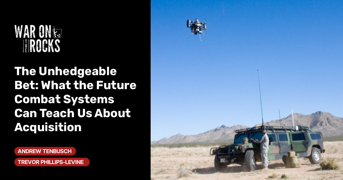 The Unhedgeable Bet: What the Future Combat Systems Can Teach Us About Acquisition