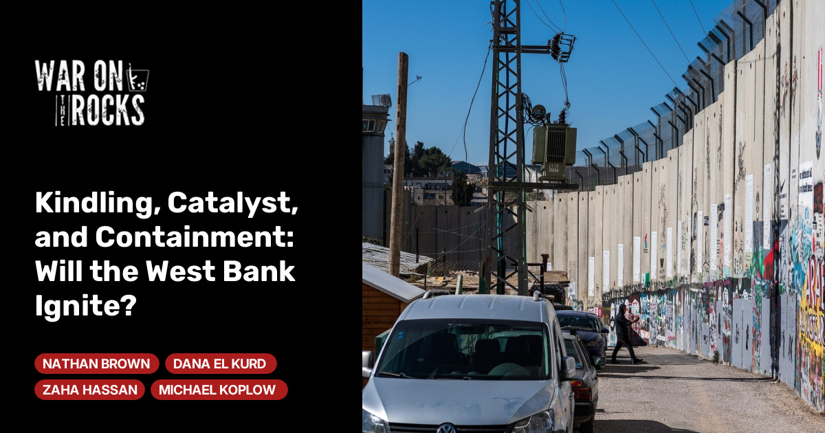 Kindling, Catalyst, and Containment: Will the West Bank Ignite?
