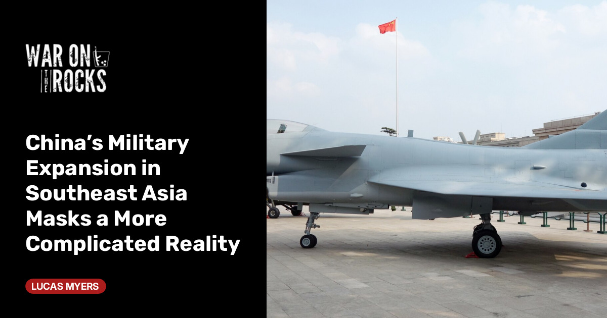 China’s Military Expansion in Southeast Asia Masks a More Complicated Reality