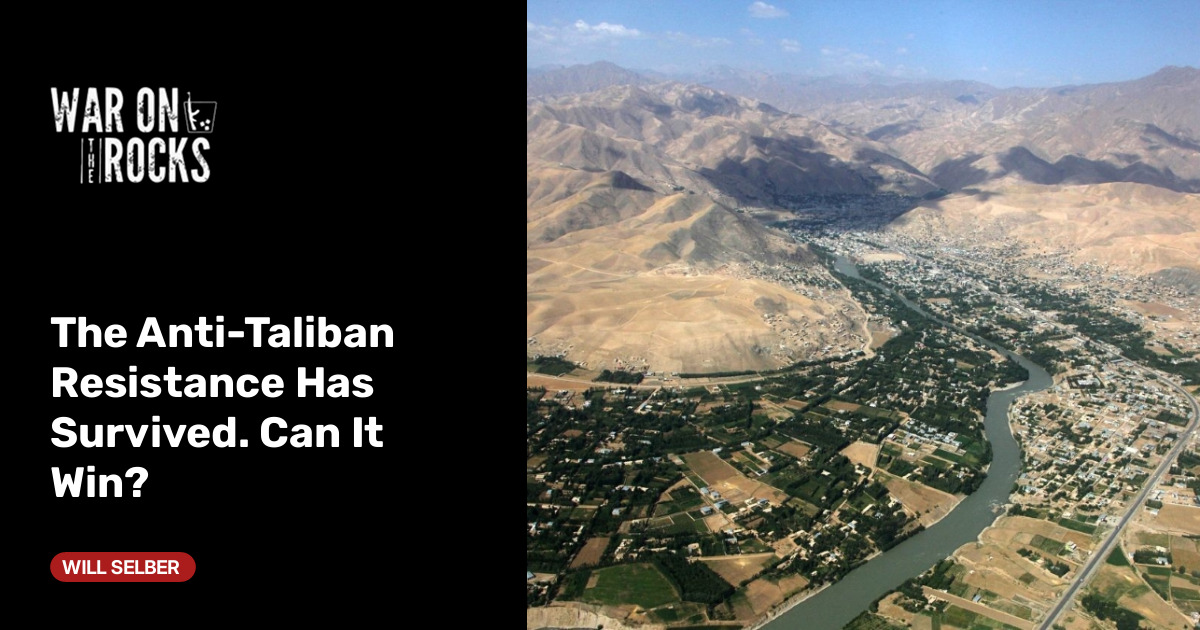 The Anti-Taliban Resistance Has Survived. Can It Win?