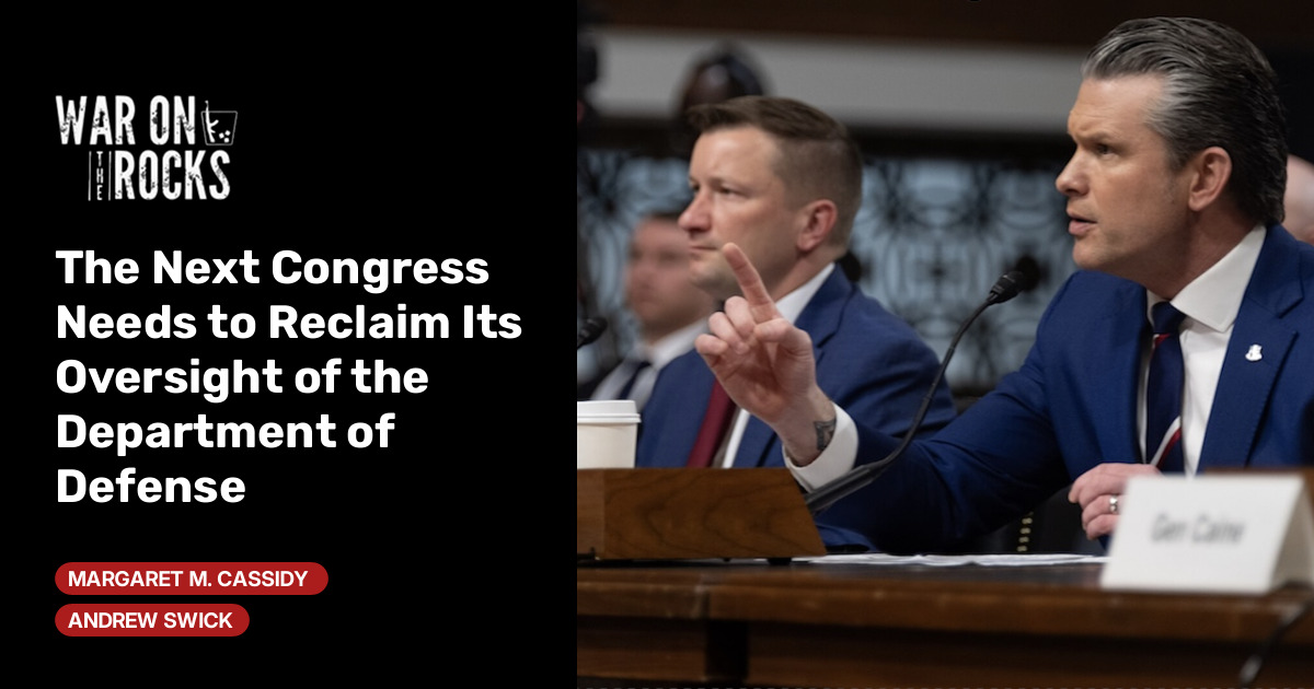 The Next Congress Needs to Reclaim Its Oversight of the Department of Defense